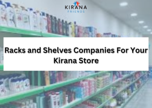 5 Best Kirana Store Fixture and Shelve Companies | Kirana Friends